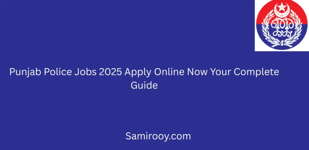 Punjab Police Jobs 2025 Apply Online Now Your Complete Guide