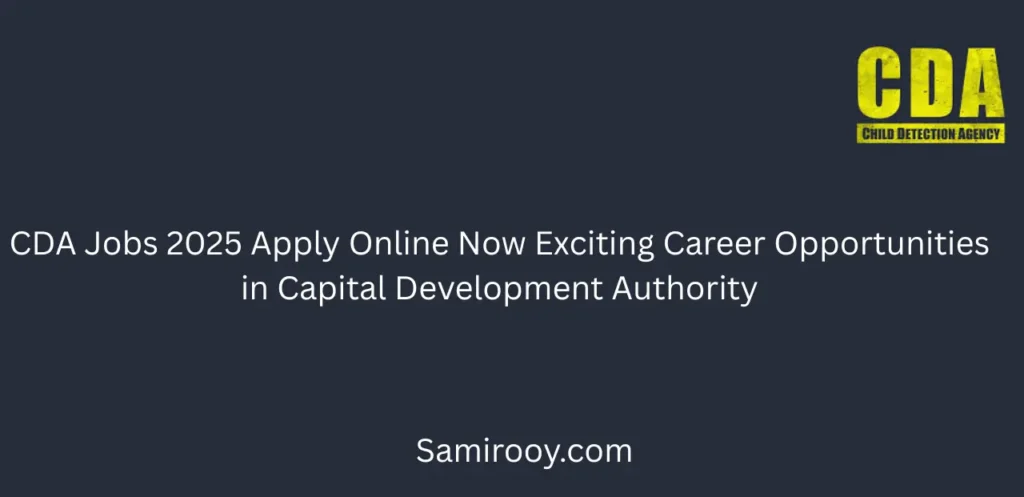 CDA Jobs 2025 Apply Online Now Exciting Career Opportunities in Capital Development Authority