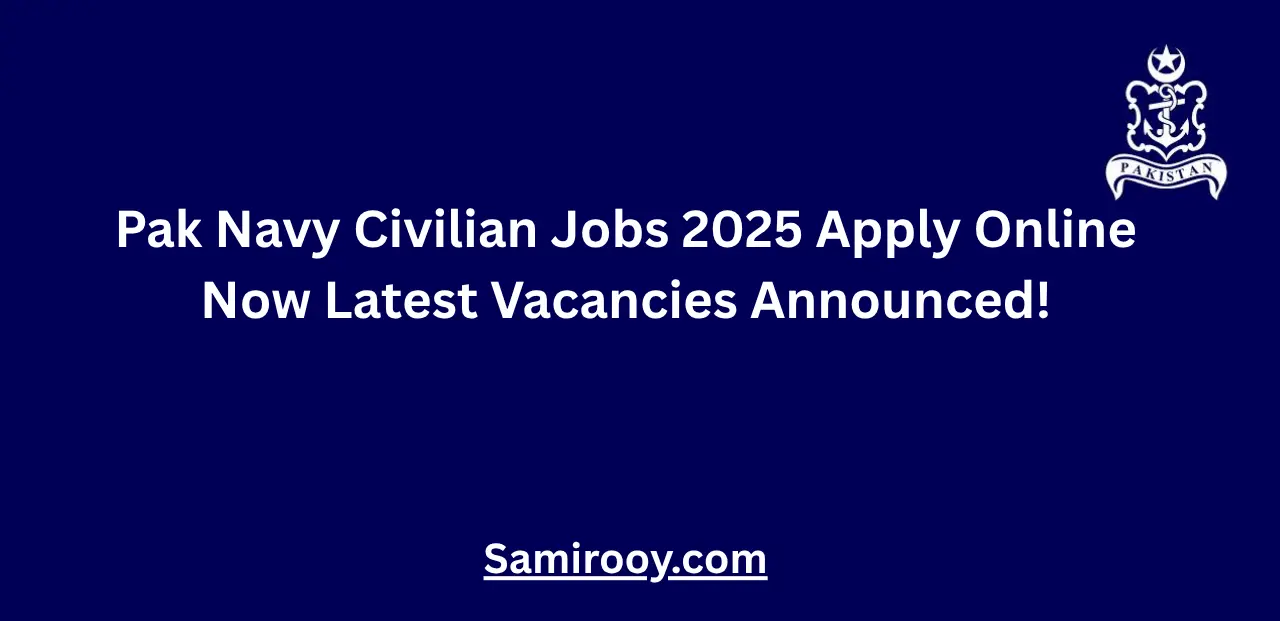 Pak Navy Civilian Jobs 2025 Apply Online Now Latest Vacancies Announced!
