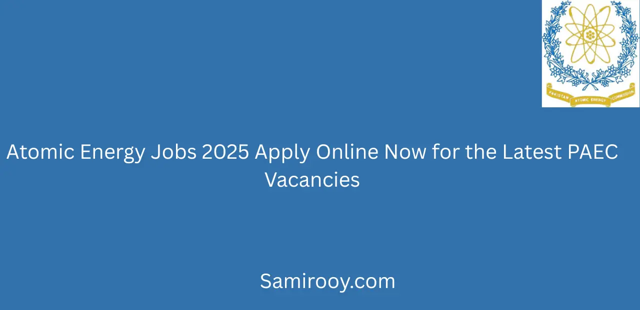 Atomic Energy Jobs 2025 Apply Online Now for the Latest PAEC Vacancies